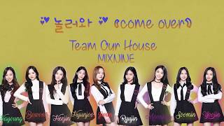 MIXNINE(믹스나인) - Our House (우리집) - 놀러와 (COME OVER) [Color-Coded Han|Rom lyrics]