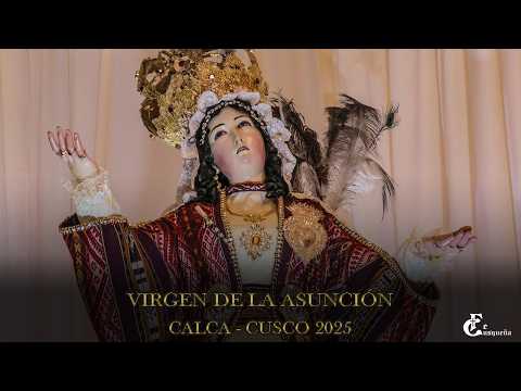 VIRGEN ASUNTA DE CALCA - CUSCO 2025