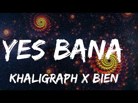 KHALIGRAPH JONES - YES BANA ft BIEN (OFFICIAL VIDEO LYRICS)