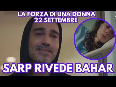 La forza di una donna 22-23 settembre anticipazioni: Sarp non riesce più ad aspettare e va da Bahar 