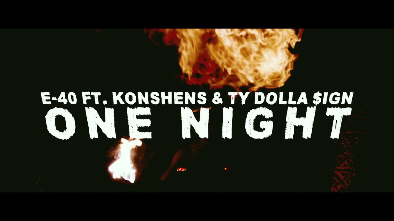 E-40 ft Ty Dolla $ign & Konshens – “One Night'”