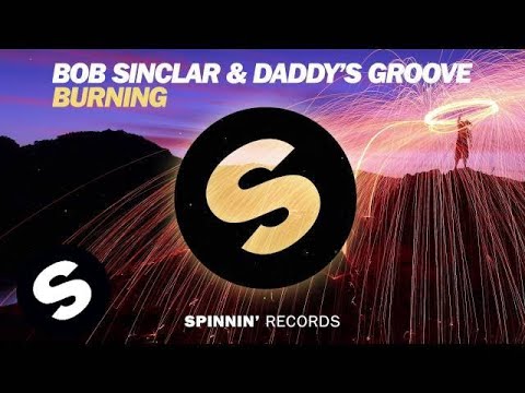 Bob Sinclar & Daddy's Groove - Burning (OUT NOW)