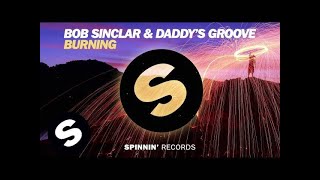 Bob Sinclar &amp; Daddy&#39;s Groove - Burning (OUT NOW)
