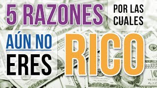 Video: 5 Razones Por Las Cuales Aún No Eres Rico