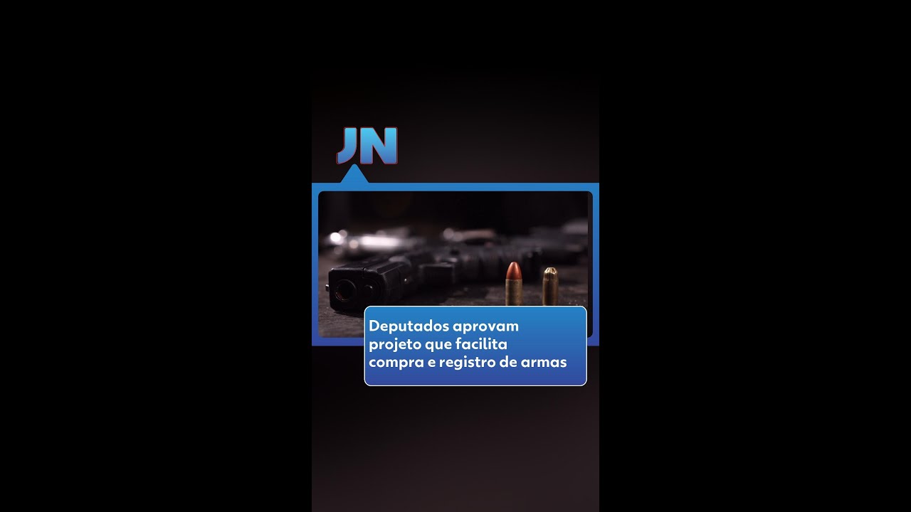 Deputados aprovam projeto que facilita compra e registro de armas #g1 #JN