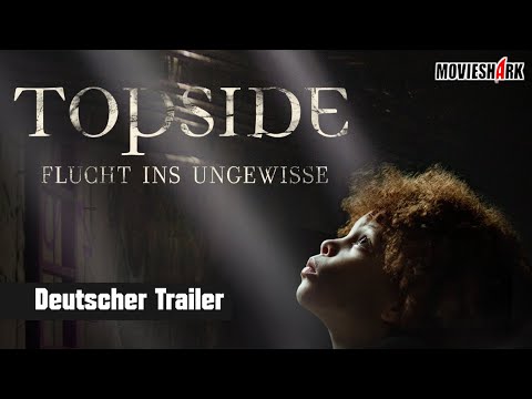 Trailer Topside - Flucht ins Ungewisse