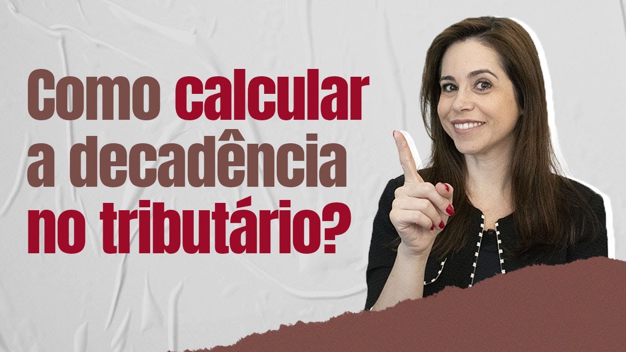 Como calcular a decadência no tributário?
