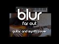 Blur - Far Out (Guitar and Synth Cover)