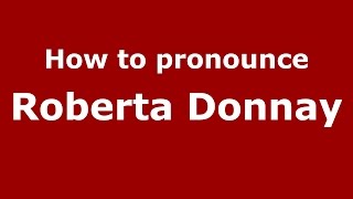 How to pronounce Roberta Donnay