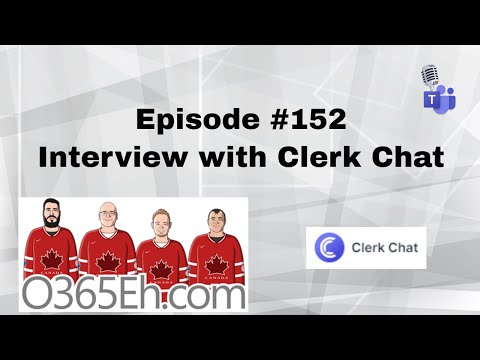 O365Eh! - #episode 152 - Interview with Clerk Chat