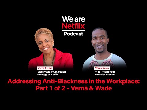 WeAreNetflix Podcast: Discussing Anti-Blackness Part 1 of 2
