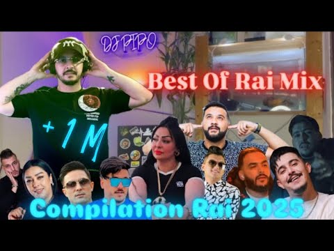 Compilation Rai 2025 Mix Best of DJ PIPO (REMIX RAI) اجمل اغاني الراي 2025 Vol 1