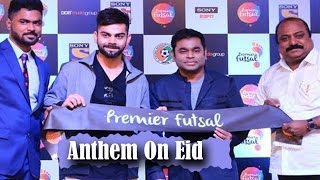 AR Rahman - The Premier Futsal Anthem On Eid 2016