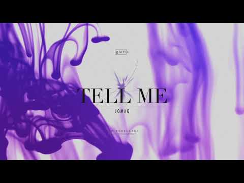 JOMAQ - Tell Me