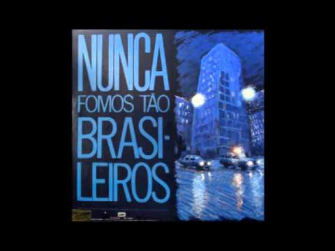 Nunca Fomos Tão Brasileiros video