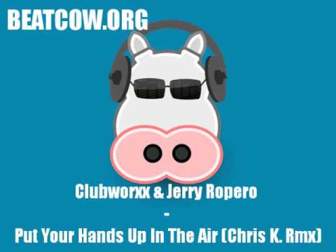 Clubworxx & Jerry Ropero - Put Your Hands Up In The Air (Chris Kaeser Remix)