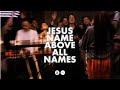 Jesus Name Above All Names