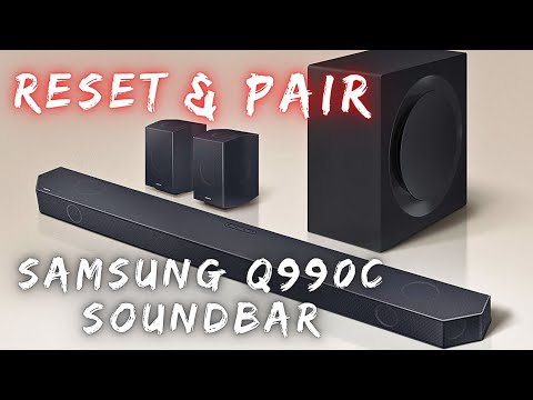 How to RESET Samsung Q990C Soundbar?  |  How to PAIR the soundbar with rear speakers and subwoofer?