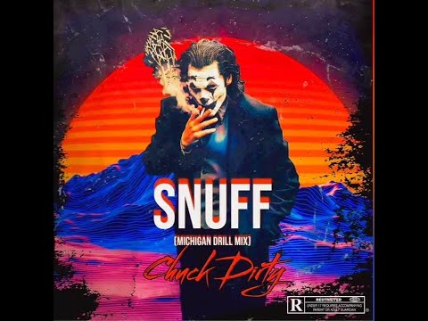 Chuck Dirty - Snuff (Michigan Drill)
