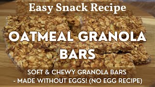Oatmeal Granola Bars | Back to School | Breakfast & Snacks | Homemade Granola Bars | No Egg Recipe!