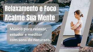 Musicas para Relaxar Estudar e Meditar com Sons da Natureza | Acalmar a Mente | Diminuir Ansiedade