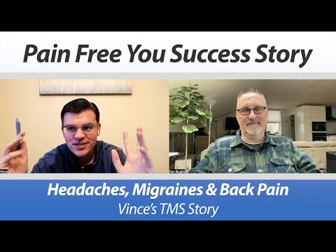 Vince's TMS Success Story - Persistent Daily Headaches, Migraines, and Back Pain