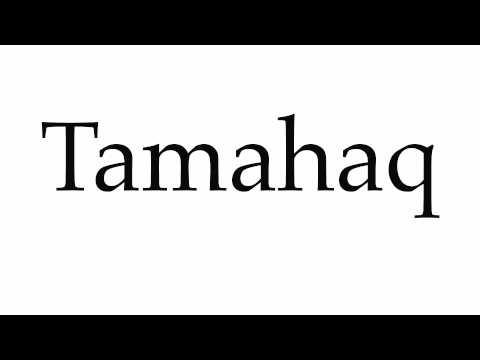 How to Pronounce Tamahaq