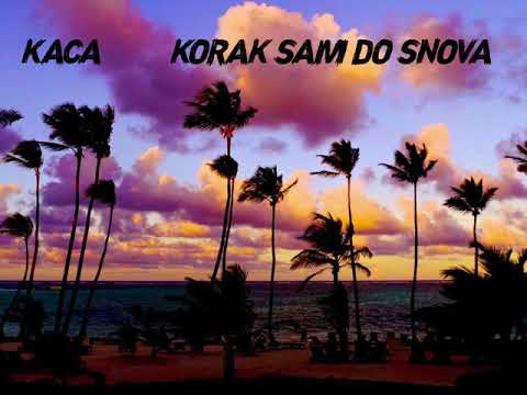 KACA - KORAK SAM DO SNOVA