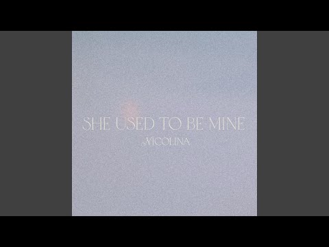 She Used to Be Mine