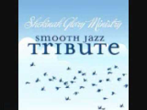 Praise is What I Do - Shekinah Glory Ministry Smooth Jazz Tribute