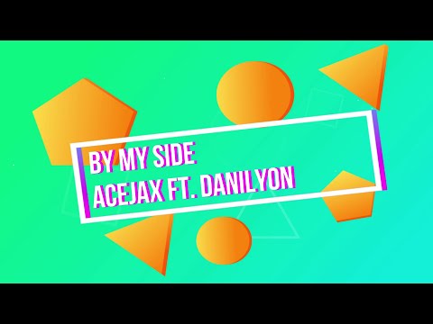 By My Side (Lyrics) AceJax ft. Danilyon