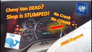 DEAD Chevy Van STUMPS Shop...('16 Express NO Crank, NO COMM?)
