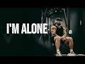I M ALONE Gym Motivation