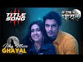 Title Song Tere Ishq Mein Ghayal Armaan Eisha Veer Colors Tereishqmeinghayal Timg