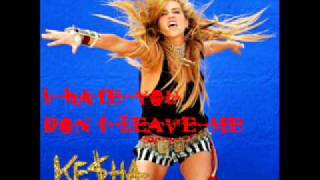 Ke$ha - I Hate You, Don&#39;t Leave Me
