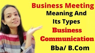 Business Meeting|Meaning|Types|Business Communication|Bba/B.Com