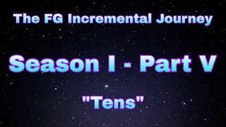 The FG Incremental Journey - [Season I / Part V]