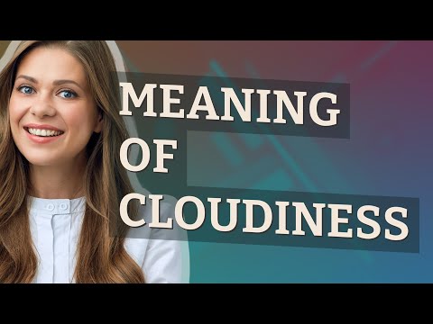 Cloudiness | meaning of Cloudiness