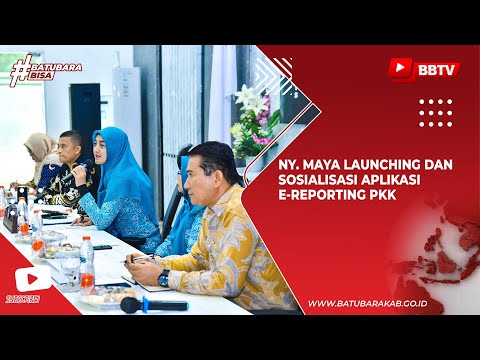 NY MAYA LAUNCHING DAN SOSIALISASI APLIKASI E REPORTING PKK