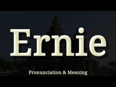 Ernie - Pronunciation and Meaning