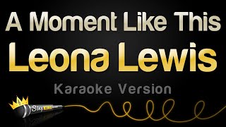 Leona Lewis - A Moment Like This (Karaoke Version)