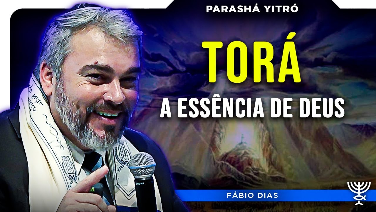 Torá: A Essência de Deus - Parashá Yitró - 5785/2025 - Fábio Dias