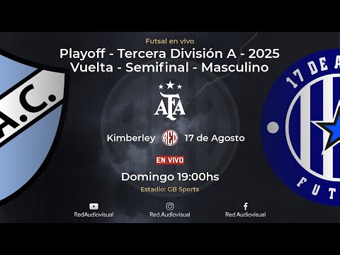 🔴 Kimberley vs 17 de Agosto - Vuelta - Semifinal - Tercera División A - Futsal AFA 2025 - Masc