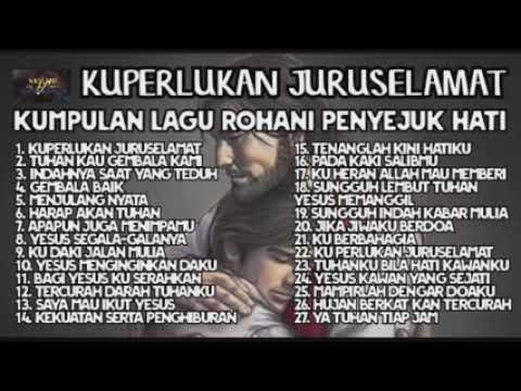 KUPERLUKAN JURUSELAMAT || Kumpulan Lagu Rohani Penyejuk Hati #lagu #rohani #kristen #penyejukhati