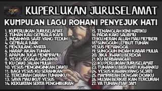 Download lagu KUPERLUKAN JURUSELAMAT || Kumpulan Lagu Rohani Penyejuk Hati #lagu #rohani #kristen #penyejukhati mp3