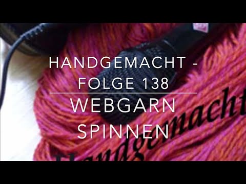 Handgemacht - Folge 138: Webgarn spinnen