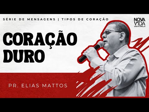 Coração Duro | Série tipos de Coração | Pr Elias Mattos - INV Santa Amélia