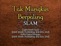 Slam - Tak Mungkin Berpaling (Karaoke)