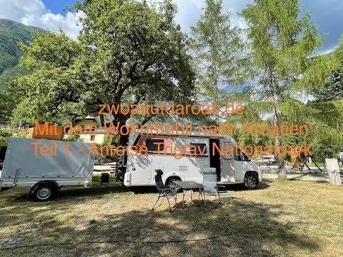 zwoaaufdaroas.de - 26.06.21 - Wohnmobiltour Kroatien - Teil 1 - Anreise Triglav NP