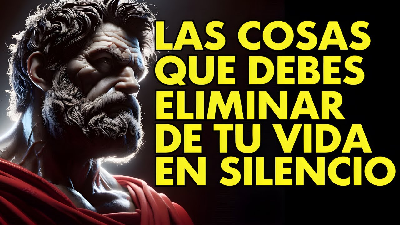10 COSAS QUE DEBERÍAS ELIMINAR EN SILENCIO DE TU VIDA | ESTOICISMO